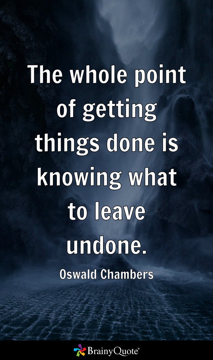 Umattr's tweet image. The whole point of getting things done is knowing what to leave undone.
- Oswald Chambers brainyquote.com/s/a_1d5e9