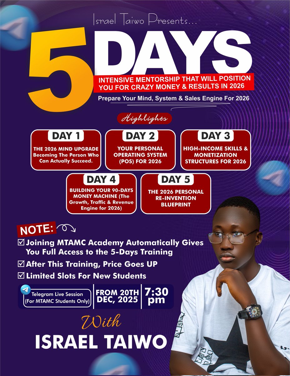 IsraelTaiwo04's tweet photo. IF THERE’S ONE MOVE YOU MUST MAKE BEFORE 2026, THIS IS IT.

Let me be very clear with you.

If you miss having direct access to my mentorship right now, you’ll look back in 2026 and realize you ignored a goldmine while it was still affordable.

This year alone, I paused and truly analyzed the results of people I’ve worked with and honestly… I was shocked 😳

Lives changed.
Mindsets upgraded.
Income paths opened.

And I said to myself:
"I can’t be winning while my students, my circle, and my community are struggling❌".

That’s not how Israel Taiwo operates✍️.

So for this reason, I’m taking things to a whole new level going into 2026 and I want YOU to be part of the people that will benefit from this shift.

That’s why I’m dedicating 5 powerful days to my students and students alone, if you're not my students, I don't know what to say to you.

If you’re not serious, this isn’t for you.
If you’re just watching life pass by, this isn’t for you.
But if you want to enter 2026 with clarity, structure, and a working income system, read carefully 👇

🔥 WHAT WE’LL BE DOING FOR 5 DAYS 🔥

DAY 1 – The 2026 Mind Upgrade
Becoming the kind of person that actually succeeds — not just motivated, but prepared.

DAY 2 – Your Personal Operating System (POS) for 2026
How to think, plan, execute, and make decisions like someone who produces results.

DAY 3 – High-Income Skills & Monetization Structures
What actually pays in 2026 and how to position yourself to earn from it.

DAY 4 – Building Your 90-Day Money Machine
Traffic, growth, and revenue systems that don’t depend on luck.

DAY 5 – The 2026 Personal Re-Invention Blueprint
How to completely redesign your direction, income, and identity going into the new year.

This is not motivational talk.
This is structure + systems + execution.

⚠️ VERY IMPORTANT ⚠️

✔️ Joining MTAMC Academy gives you FULL access to this 5-day mentorship
✔️ After this training, price goes UP
✔️ Limited slots for new students
✔️ Live on Telegram (Students Only)
📅 From 20th December, 2025
⏰ 7:30pm daily

THIS IS NOT FOR YOU IF:
❌ You’re comfortable staying in the same position
❌ You’re not hungry for growth
❌ You just want to “try” without commitment
❌ You know you won’t implement anything next year

✅ THIS IS FOR YOU IF:

✅ You want real transformation
✅ You want a steady online income system
✅ You’re tired of salary-level thinking
✅ You want to enter 2026 prepared, not hopeful.

If you miss this, you’re already behind for 2026.

No noise. No exaggeration. I'm just stating the facts.

ISRAEL TAIWO is here for you. ✍️

To have access ♿ 
👉Retweet this post
👉Comment MTAMC
👉Send me a DM on Telegram using the link in my bio

I will see you soon ✍️