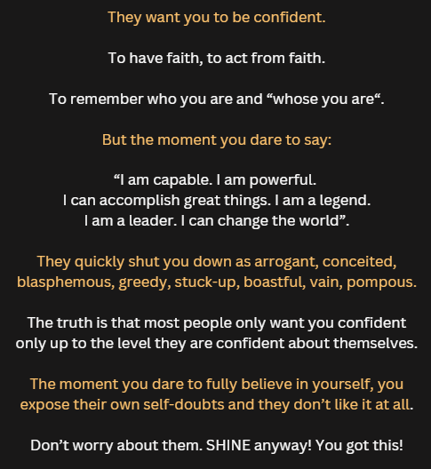 When you doubt yourself, they encourage you. But when you are confident they say you lack humility. Your opinion of yourself is the only thing that matters. Go for it! You got this! 🌟👍 #QOTD #BusinessNews #SuccessMindset #MondayMotivation #mondaythoughts #TrendingNow #viralpost