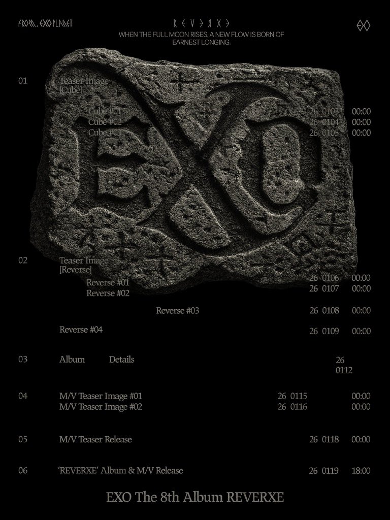 [!] 251216 EXO 8th Album [REVERXE] - ‘REVERXE’ Timeline

01.03 Teaser Image - Cube #01
01.04 Teaser Image - Cube #02
01.05 Teaser Image - Cube #03
01.06 Teaser Image - Reverse #01
01.07 Teaser Image - Reverse #02
01.08 Teaser Image - Reverse #03
01.09 Teaser Image - Reverse #04