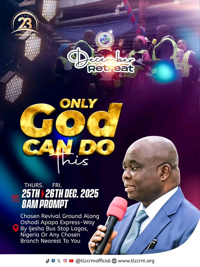 Get ready for a POWERFUL December Retreat!
🗓️ Dec 25-26, 2025
⏰ 8am sharp
📍 Chosen Revival Ground, Lagos (or nearest branch)

Expect:
❤ Healing
❤ Deliverance
❤ Restoration
❤ Turnaround

Ministering: Pastor Lazarus Muoka

#OnlyGodCanDoThis2025 #TLCCRMOfficial