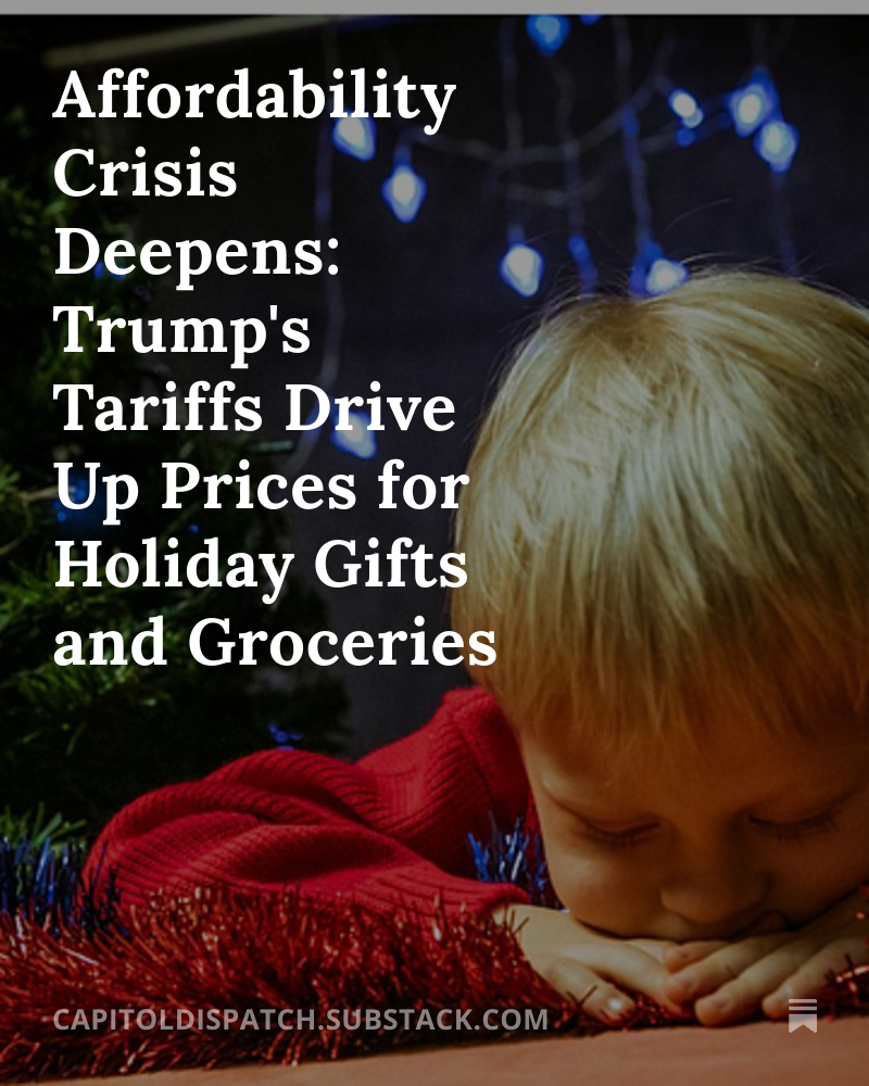 CapDispatch's tweet image. Affordability Crisis Deepens: Trump's Tariffs Drive Up Prices for Holiday Gifts and Groceries bit.ly/48W6Dfq