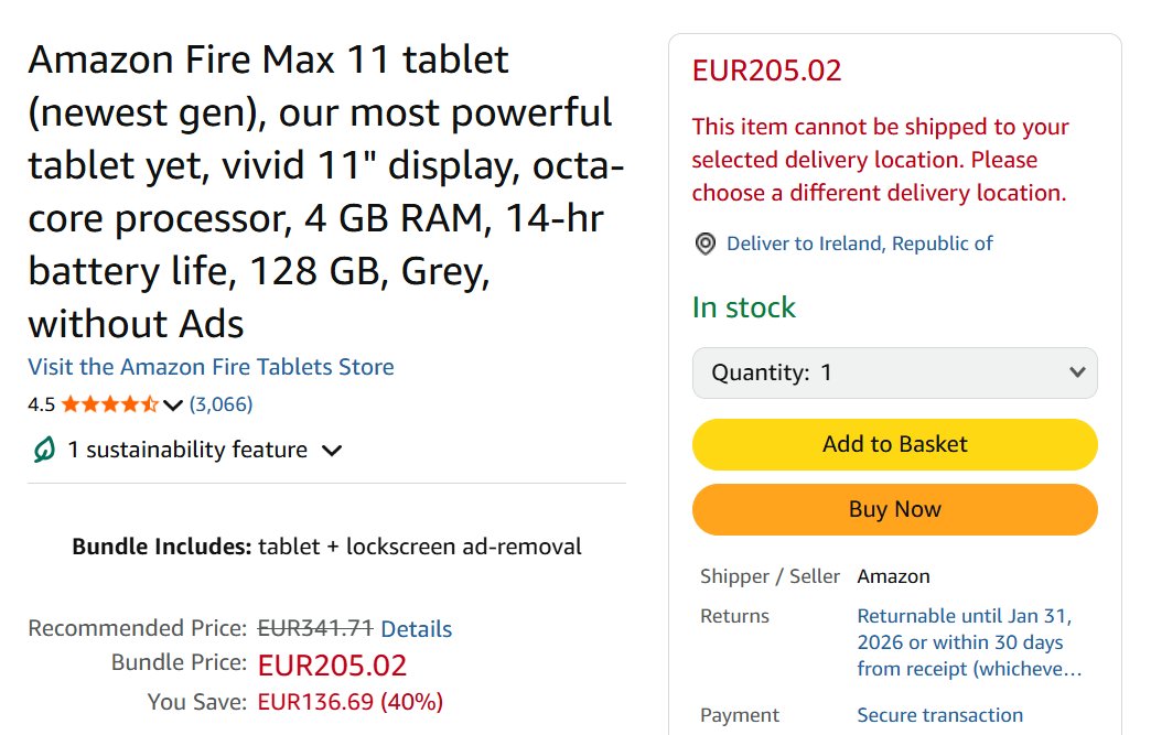 .<a href="/AmazonHelp/">Amazon Help</a> I'm trying to buy an Amazon Fire Tablet, they're on the UK/DE/BE site but cannot be shipped to Ireland, on the Ireland site they're not listed?