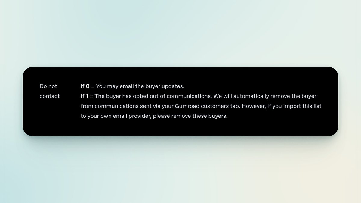 Important if you're exporting contacts from Gumroad:

Gumroad blocks emails until your first $100 payout. I needed to email BentoSuite buyers about the launch discount and demo update, so I exported my list to Kit.

The catch: you must manually remove opted-out users.

Gumroad