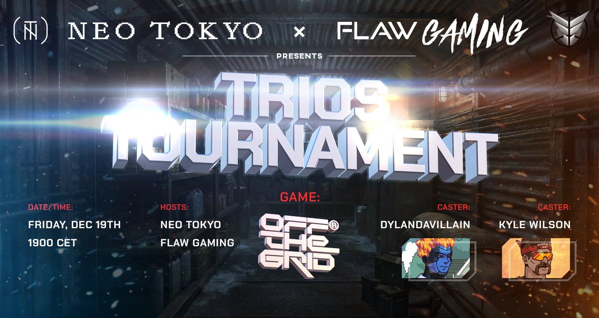 The largest <a href="/playoffthegrid/">Off The Grid</a> community tournament is back.

💰 $9,500 on the line for the Top 5 teams

⚔️ <a href="/NeoTokyoCode/">NEO TOKYO</a> x <a href="/FlawgamingHQ/">FLAW GAMING</a>
📅 Friday, Dec 19
⏰ 19:00 CET

Trios. High stakes. No excuses.
Sign up and get on the Grid