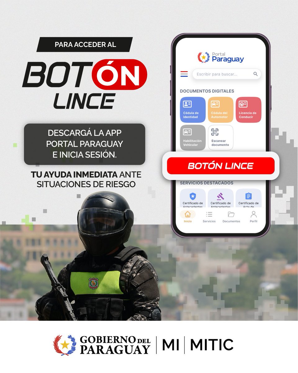 Recordá que para acceder al Botón Lince de manera inmediata, necesitás tener descargada la app Portal Paraguay y con tu sesión iniciada.

Descargala desde tu Android e iOS.

Tu ayuda inmediata ante situaciones de riesgo.