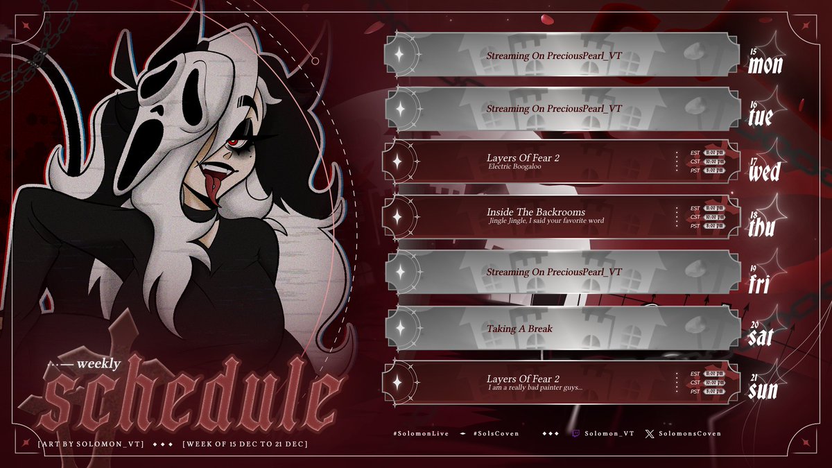 ⊱༒︎༻♱ 𝑺𝒕𝒓𝒆𝒂𝒎 𝑺𝒄𝒉𝒆𝒅𝒖𝒍𝒆 𝑾𝒆𝒆𝒌 𝓓𝓮𝓬 15𝒕𝒉 - 21𝓼𝓽 ♱༺༒︎⊰

♱ twitch.tv/solomon_vt
♱ Oshi Mark: ⛓️🩸🖤
♱ #SolsCoven (Art)  
♱ #SolomonLive
♱ #SolsCovenClips

⊱༒︎༻♱ 𝑺𝒆𝒆 𝒚𝒐𝒖 𝒂𝒕 𝒕𝒉𝒆 𝒏𝒆𝒙𝒕 𝒔𝒆𝒂𝒏𝒄𝒆~ ♱༺༒︎⊰