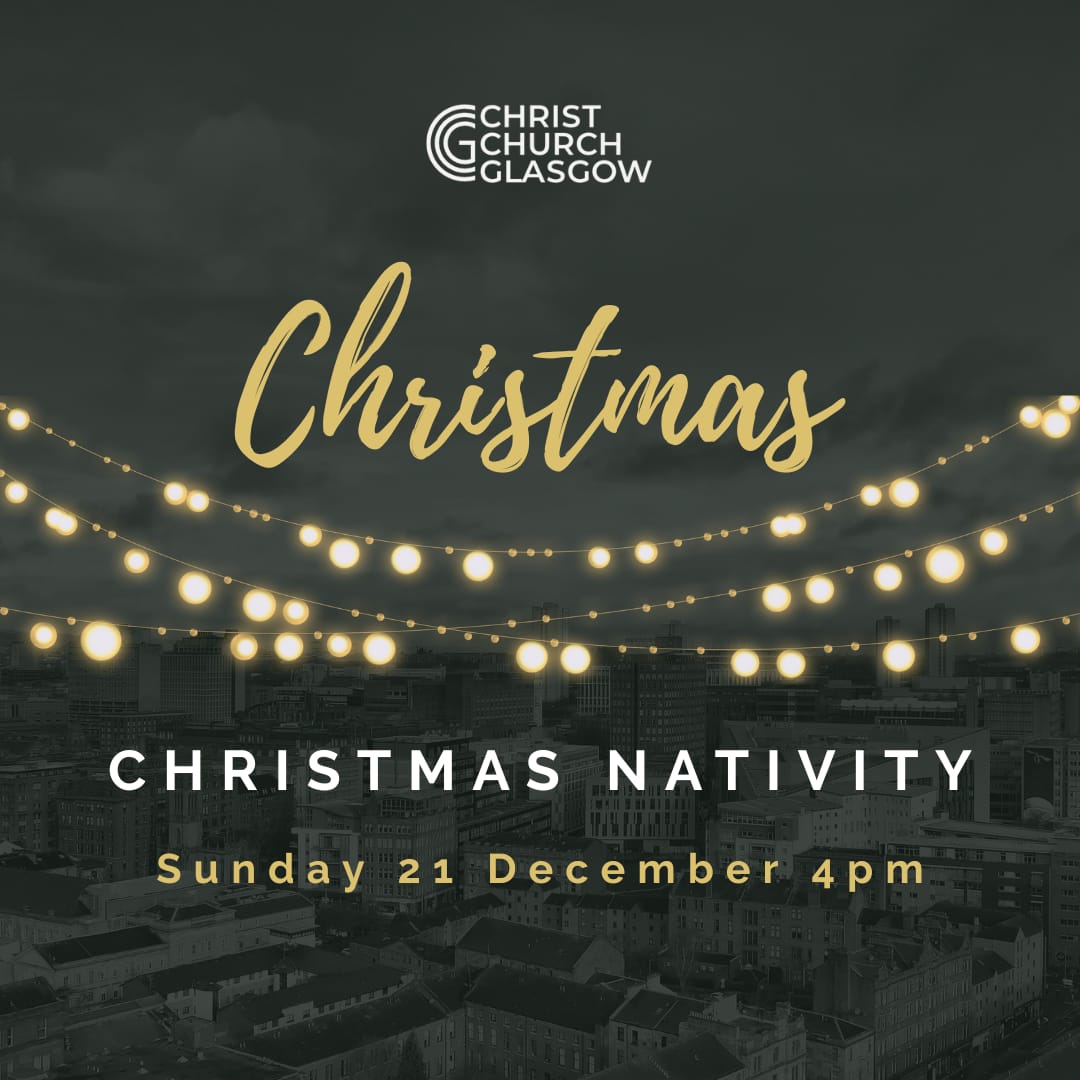You are warmly invited to join us at Christ Church Glasgow this Christmas.
This Sunday it’s our Christmas Nativity!
All our Christmas services have classic carols and Bible readings to tell the Christmas story, with seasonal refreshments afterwards.
We would love to see you!