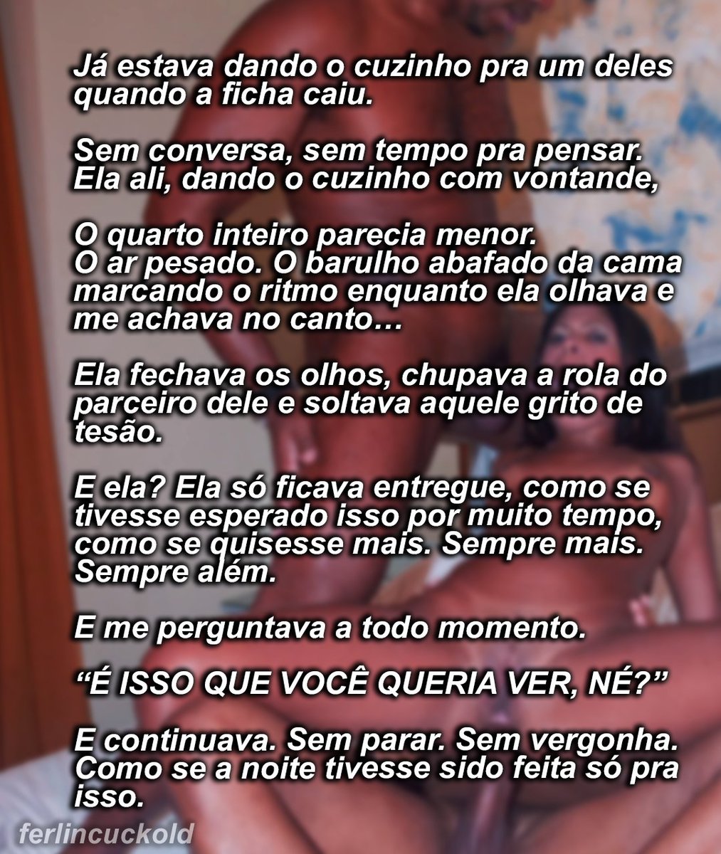 ferlincuckold's tweet photo. Quando percebi, já estava acontecendo. 
Virei #Corno!!!
Minha #esposa entregue, e eu ali, olhando tudo.
Cada som, cada movimento, cada gemido que ela dava pros caras… 
Como se perguntasse se eu ainda aguentava ver ela usar aquele lado que só descobriu agora.
Como você agiria? https://t.co/Oe3273kOZ7