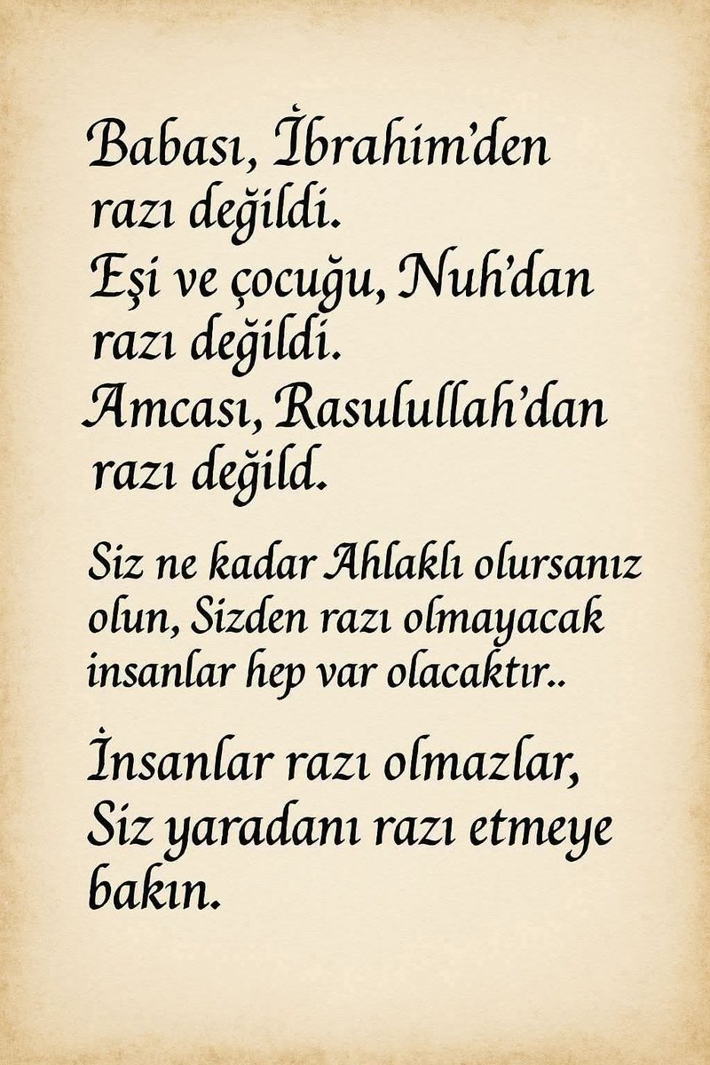 Herkesin sizden razı olması çok da önemli değil...

Aslolan ALLAH'IN RAZI OLDUĞU BİRİ olmaktır.