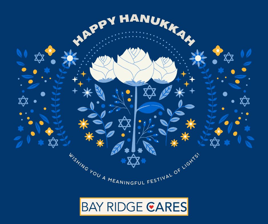 As the candles are lit and homes fill with warmth, we wish you eight nights of peace, joy, and meaningful moments with the people you love.
From all of us at Bay Ridge Cares, we’re grateful to share this neighborhood with you and wish you a bright and joyful Hanukkah.