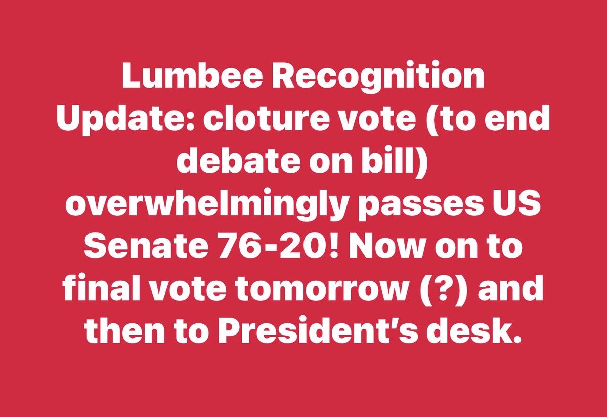 dr_locklear's tweet image. #Lumbee Recognition Update: cloture vote (to end debate on bill) overwhelmingly passes US Senate 76-20! Now on to final vote tomorrow (?) and then to President’s desk.