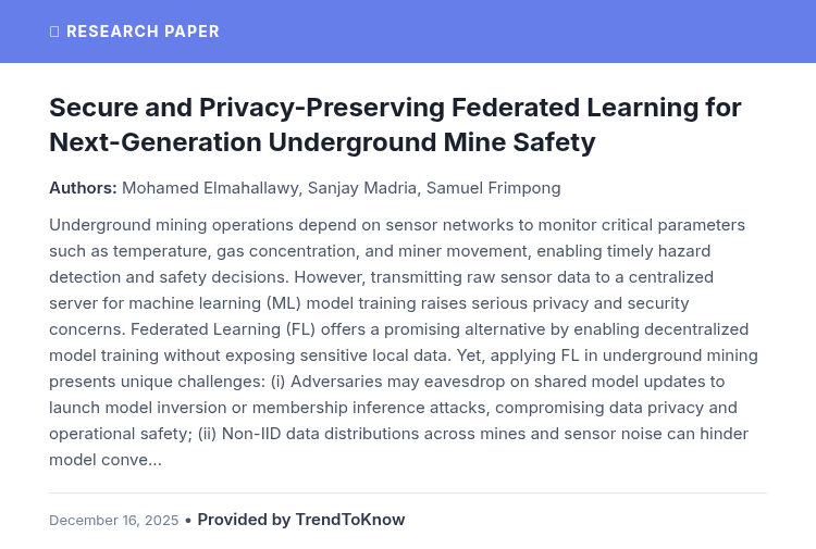 aitrendings's tweet photo. Secure and Privacy-Preserving Federated Learning for Next-Generation Underground Mine Safety

👥 Mohamed Elmahallawy, Sanjay Madria &amp; Samuel Frimpong

#FederatedLearning #PrivacyPreservingAI #MiningSafety #AIResearch #MachineLearning

🔗 https://t.co/fiPGm0FUT0 https://t.co/Z8fFc4tkXq