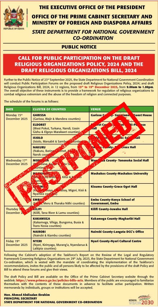 PUBLIC NOTICE:

POSTPONEMENT OF PUBLIC PARTICIPATION EXERCISE ON THE DRAFT RELIGIOUS ORGANIZATIONS POLICY, 2024, AND THE  DRAFT RELIGIOUS ORGANIZATIONS BILL, 2024

<a href="/NGCSKE/">State Department for National Govt Coordination</a> 
<a href="/HonAhmedSalan/">Hon. Ahmed Abdisalan Ibrahim</a>