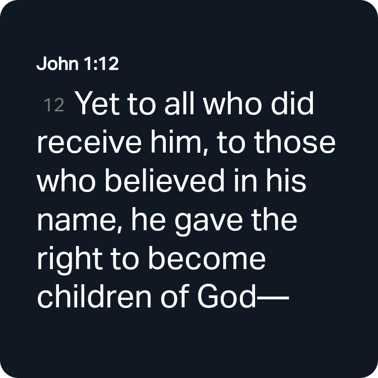 Bible Verse of the Day with you!

John 1:12 NIV
[12] Yet to all who did receive him, to those who believed in his name, he gave the right to become children of God— 

bible.com/bible/111/jhn.…