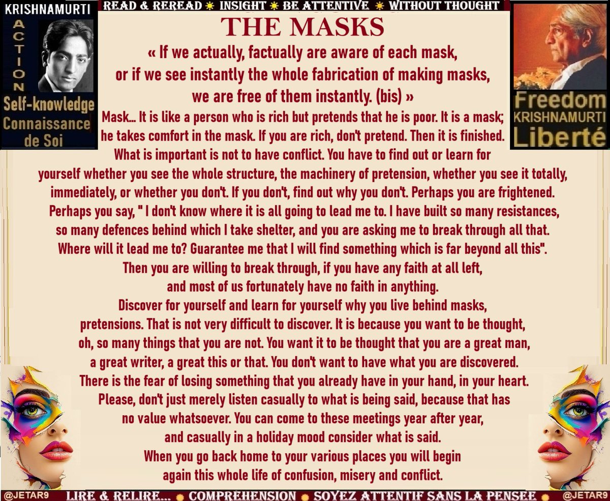 86-IMAGE #JidduKrishnamurti #PublicTalk
« Listening to #Krishnamurti » #Dialogue ☀
☀ Saanen 6th Public Talk 21st July 1966
If we actually, factually are aware of each mask, or if we see instantly the whole fabrication of making masks, we are free of them instantly. There are