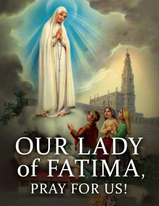 OUR LADY OF FATIMA, PRAY FOR US!