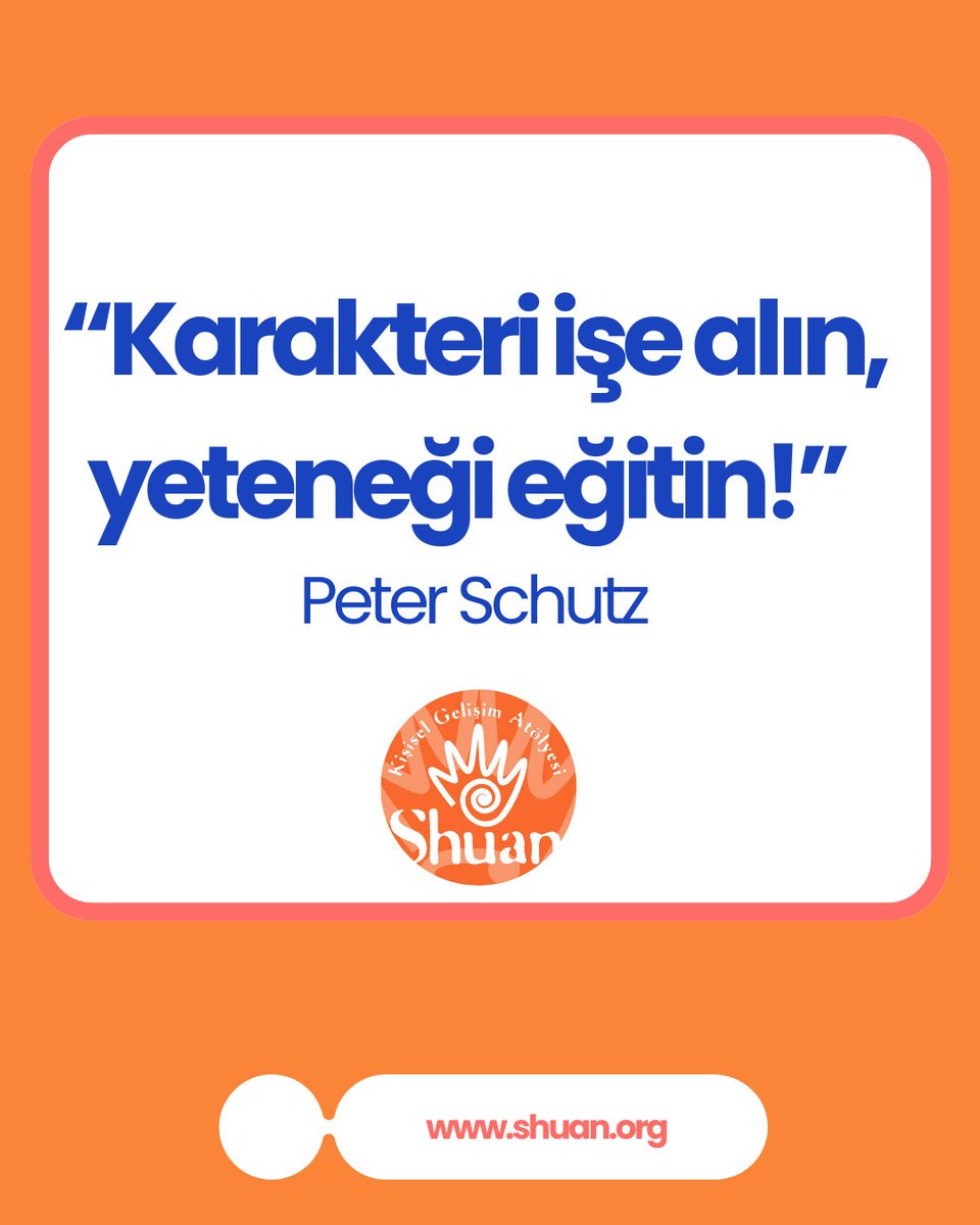 Peter Schutz'un “Karakteri işe alın, yeteneği eğitin!” sözüne katılıyor musunuz?

#eğitim #kurumsaleğitim #shuanatolye
