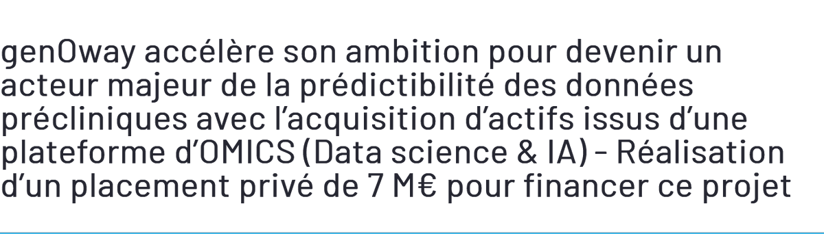 GENOWAY

- GenOway accélère son ambition  pour devenir un acteur majeur de la prédictibilité des données  précliniques ...

 - Réalisation d’un placement privé de 7 M€ pour  financer ce projet

live.euronext.com/fr/products/eq…