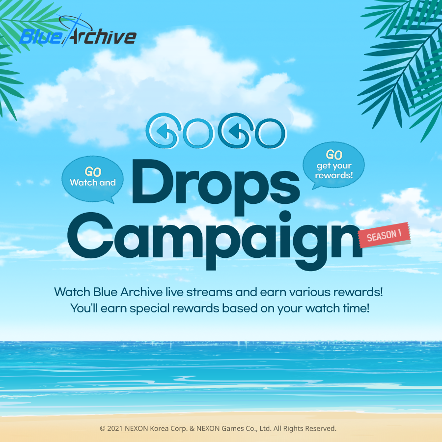 EN_BlueArchive's tweet photo. [GO Watch and GO get your rewards! Go Go Drops Campaign Season 1]

Sensei! Season 1 of the Drops Campaign is about to begin!

 GO watch Blue Archive streams and GO meet the watch requirements during the event to earn various rewards!

➡️Details: https://t.co/ano3IFO5cF

#BlueArchive