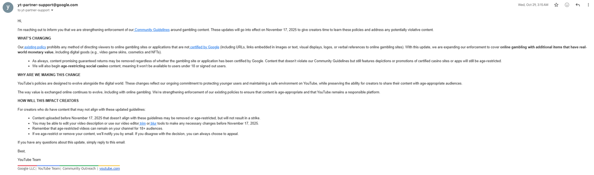 Yexom_'s tweet photo. On October 29th, @YouTube sent an email out to all creators about their updated community guidelines surrounding gambling content.

No longer would gambling sponsors be allowed in videos, which is completely understandable, and they gave all creators until November 17th to edit these segments from their videos. Fortunately for me, I had made a decision to stop taking gambling sponsors months prior to this, and had already removed all gambling from my videos. 

Unfortunately for me, YouTube seem to be insistent on using AI to detect community guidelines violations, and have now (so far) removed two of my videos for breaching the updated community guidelines, even though I cut these segments out of my videos exactly like they had instructed in the email.

They very specifically said to edit out these sections using their in built video trim tool, which is exactly what I had done, yet my videos were still wrongfully taken down. Why the AI flags portions of the video that have been cut out and aren't visible on YouTube, I do not know, but I do know that it is dumb and potentially very damaging not just for myself.

Of course, I requested a 'manual' review of these decisions and was quickly met by a denial, being told that the decision was correct and final.

It would be nice if someone could actually manually review these, rather than getting an automated response from YouTube less than 20 minutes after requesting the review.

Not only is it annoying that two videos have been removed, it is extremely concerning that many more could potentially follow, even though I have done exactly as YouTube requested and removed any violating content from all my videos. 

@YouTubeCreators @YouTubeGaming @YouTube