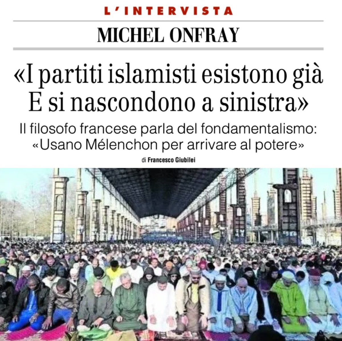 Su “Il Giornale” intervista esclusiva al filosofo francese Michel Onfray: “l’islamo-gauchisme ha permeato il mondo intellettuale, giornalistico, politico. La sinistra crede di usare l’Islam per arrivare al potere, mentre sono gli islamisti che la usano per andare al potere”.