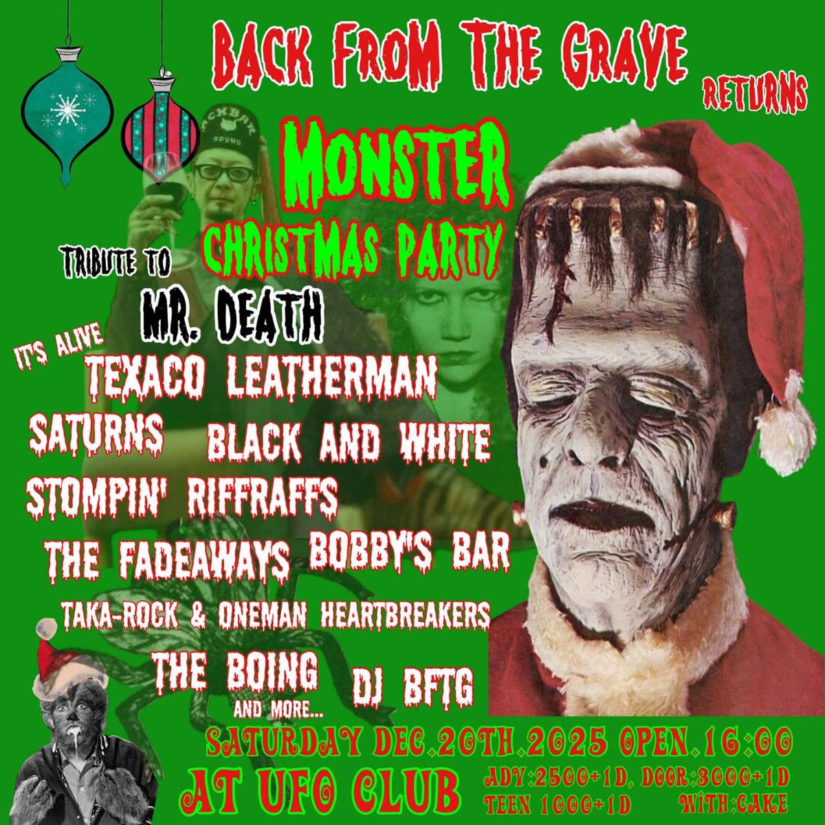 『Back From The Grave
"Monster Chrismas Party"
Tribute to Mr. Death』
12月20日(土)

LIVE;
TEXACO LEATHERMAN
SATURNS
STOMPIN' RIFFRAFFS
THE FADEAWAYS
BLACK AND WHITE
BOBBY'S BAR
THE BOING
TAKA-ROCK&amp;ONEMAN HEARTBREAKERS
&amp;more
DJ;BFTG

OP&amp;ST16:00ADV.¥2500(+1D)
ご予約☎︎0353060240
