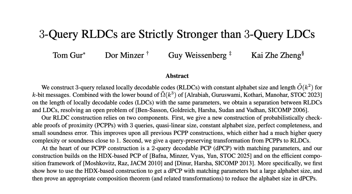 TomGur's tweet photo. New paper with the brilliant Dor Minzer, Guy Weissenberg, and Kai Zhe Zheng:  a separation between RLDC and LDC via HDX-based PCP. This one is special to me; it answers a question Oded Goldreich asked me in my 1st PhD year, and it stuck with me ever since.
https://t.co/8VI8RhWPyU https://t.co/nCMOAUcccZ