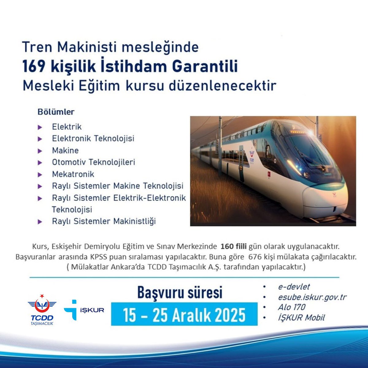 Tren Makinisti Temel Kursuna 169 makinist alınacaktır.

Başvurular 15/12/2025-25/12/2025 tarihleri arasında esube.iskur.gov.tr üzerinden kabul edilecektir.