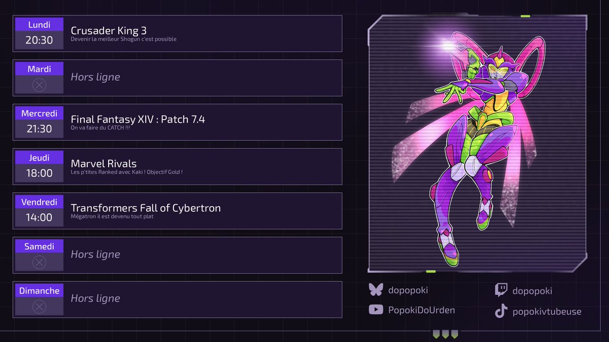 DoPopoki's tweet image. [PLANNING DU 15/12 AU 21/12]

Petite semaine tranquille ! On peut enfin retourner sur Rivals et on fera un détour par Cybertron.

Lundi : ⚔️Crusader Kings 3⚔️

Mercredi : 🐲 FFXIV 🐲
Jeudi : 💥Marvel Rivals 💥
Vendredi : 🤖Transformers FOC 🤖

#vtuber #vtuberfr #transformers