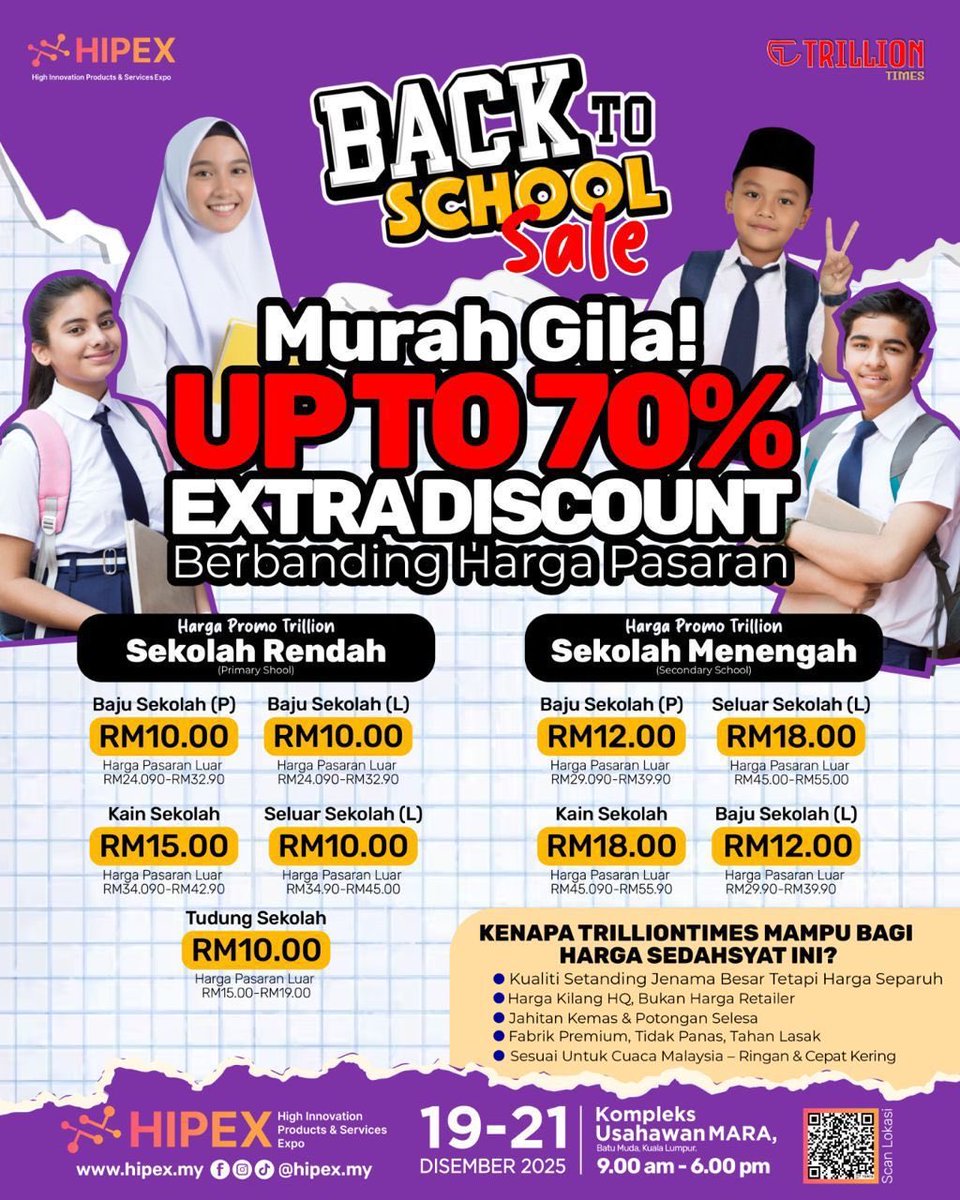 BAJU SEKOLAH HARGA BORONG
3 Hari Sahaja Di HIPEX 2025

Baju sekolah RM10 
Kain Sekolah RM15
Seluar Sekolah RM10
Tudung Sekolah RM10 

*(Cepat grab peluang berjimat, pastinya tiada di tempat lain! Confirm!)*
*Hanya di HIPEX 2025 sahaja*

*HIPEX 2025 Expo*
*📅19-21 Disember 2025*