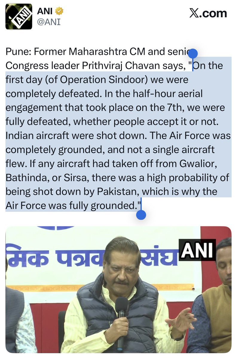 Shocking Controversial statements by congress on Air Force and Armed Forces
By Prithviraj Chavan 

He says 
1) On the first day (of Operation Sindoor) we were completely defeated. 

2) In the half-hour aerial engagement that took place on the 7th, we were fully defeated, whether