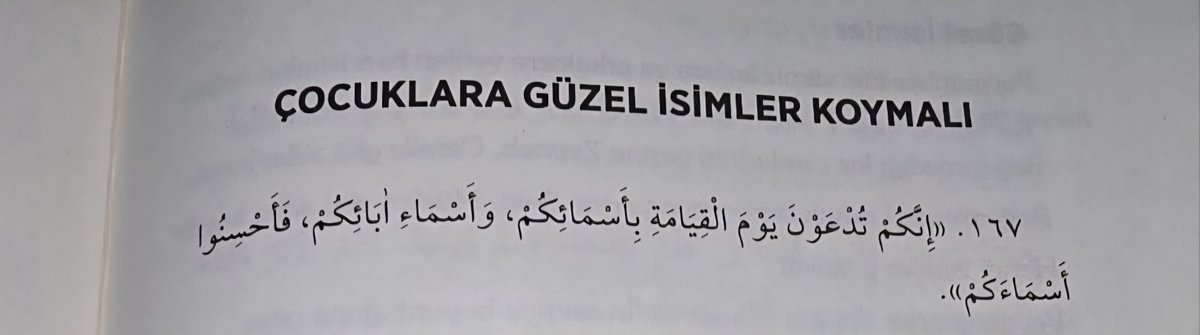 “Siz kıyâmet gününde hem kendi adınızla Hem de babanızın adıyla çağrılacaksınız.

Bu sebeple kendinize güzel adlar koyun."