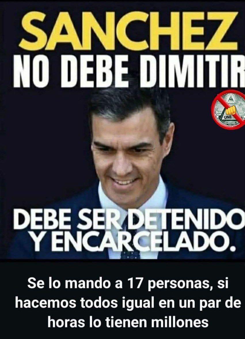Sánchez no debe dimitir.
Debe ser detenido y encarcelado.

🔁Pásalo.