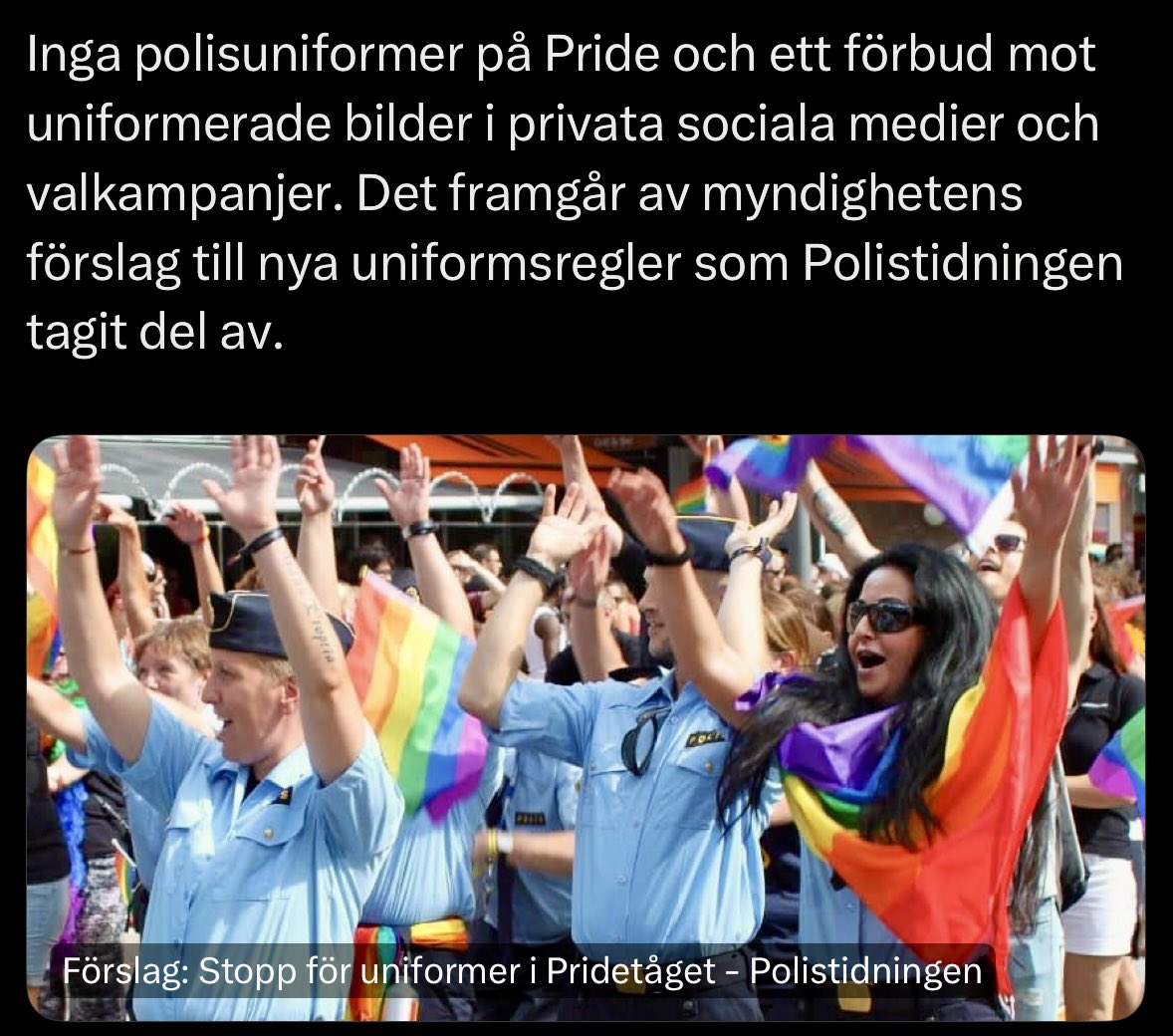 Polisuniform ska användas vid tjänsteutövning , inget annat. Pride är ett politiskt och värdebaserat ställningstagande. En myndighetsuniform ska stå för neutralitet, inte för deltagande i opinionsyttringar. Att delta i Pridetåget utan uniform, när man inte är i tjänst, är däremot