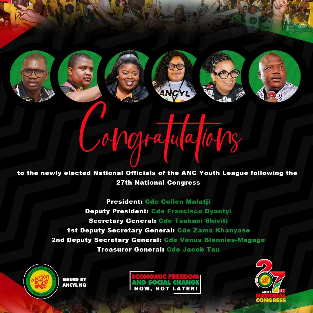ANCYLhq's tweet photo. Congratulations to the newly elected National Officials of the ANC Youth League following the 27th National Congress.

President: Cde Collen Malatji
Deputy President: Cde Francisco Dyantyi
Secretary General: Cde Tsakani Tshivhiti
1st Deputy Secretary General: Cde Zama Khanyase
2nd Deputy Secretary General: Cde Venus Blennies
Treasurer General: Cde Jacob Tau

#ancyl27thcongress