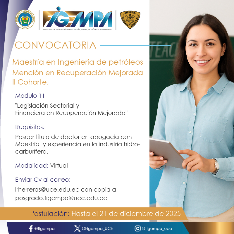 📌CONVOCATORIA:
Maestría en Ingeniería de Petróleos
Mención en Recuperación Mejorada - II Cohorte
Módulo 11: Legislación Sectorial y Financiera en Recuperación Mejorada⚙✅