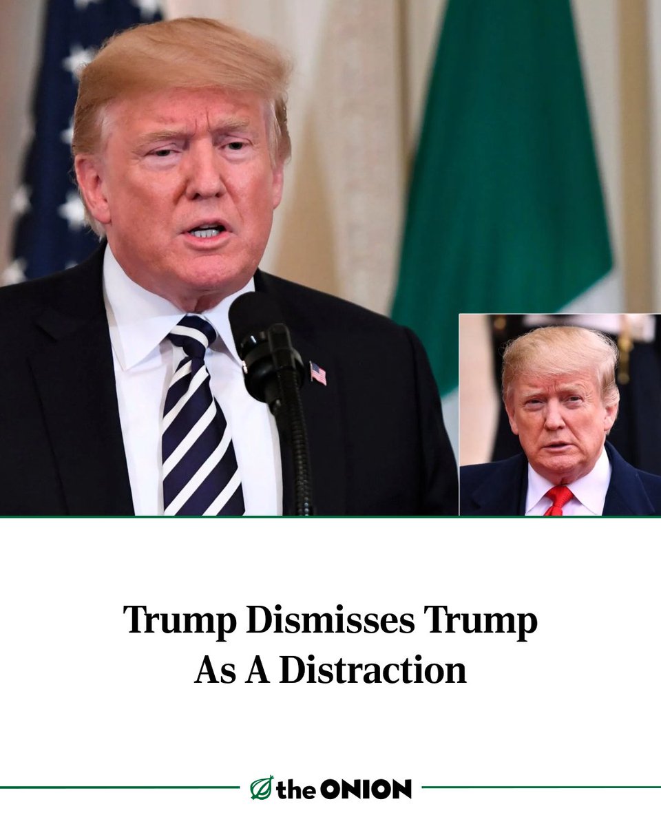 TheOnion's tweet photo. Trump Dismisses Trump As A Distraction https://t.co/teksBUE2pO