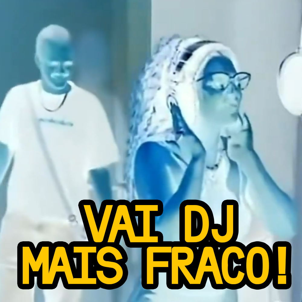 VAI DJ MAIS FRACO! <a href="/CLEMENTAUM/">keska</a>