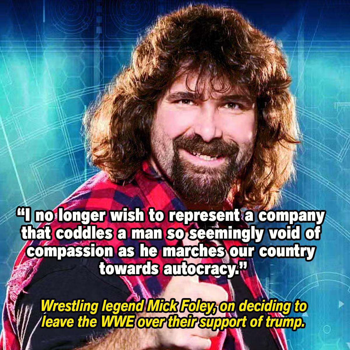 In a world of Hulk Hogans, be a Mick Foley.