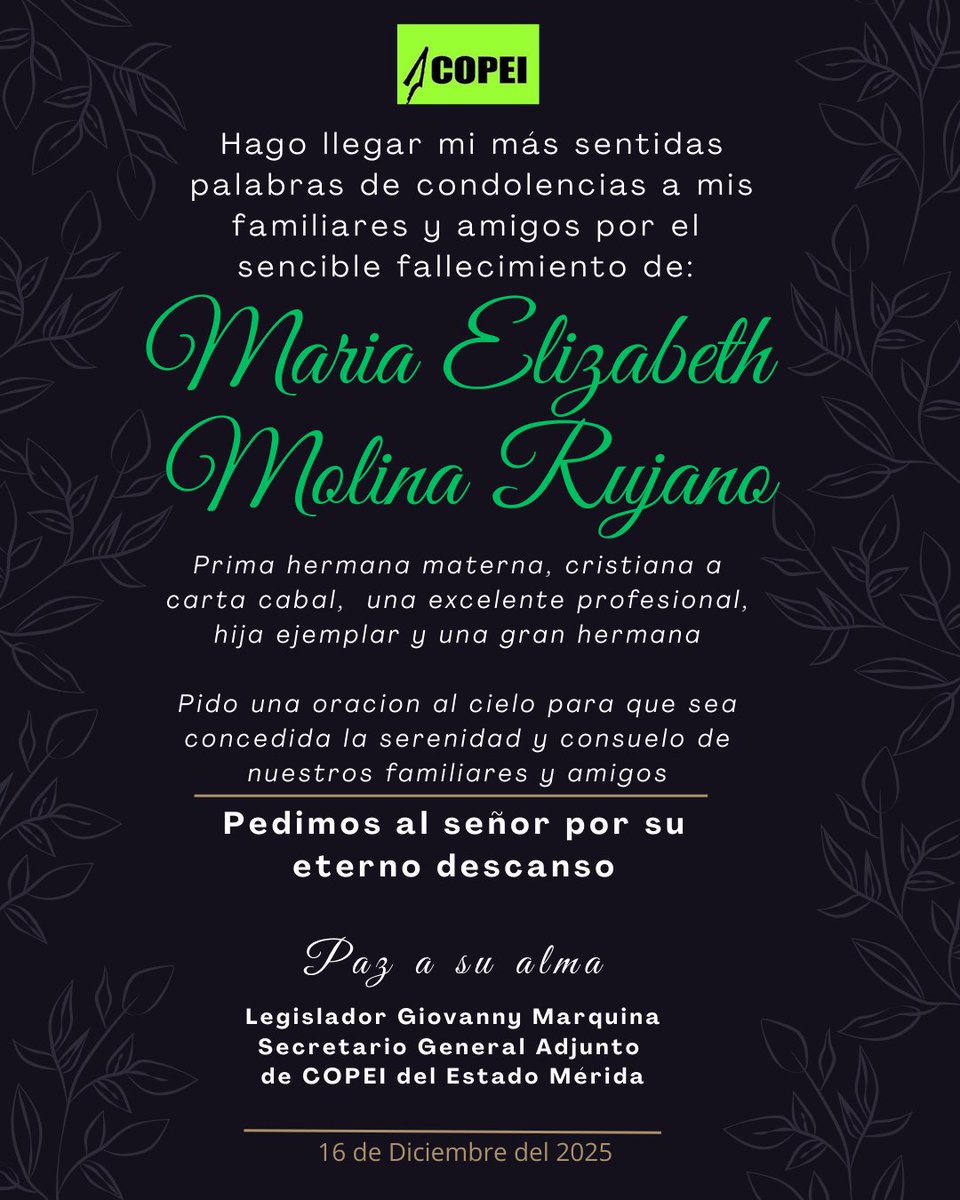 Hago llegar mis más sentidas palabras de condolencias para la familia; 

MOLINA RUJANO.

Elevo al cielo una oración, para que sea concedida la serenidad y consuelo de nuestros familiares y amigos. 

Pedimos al Señor por su eterno descansó.

Paz a su alma 🕊️