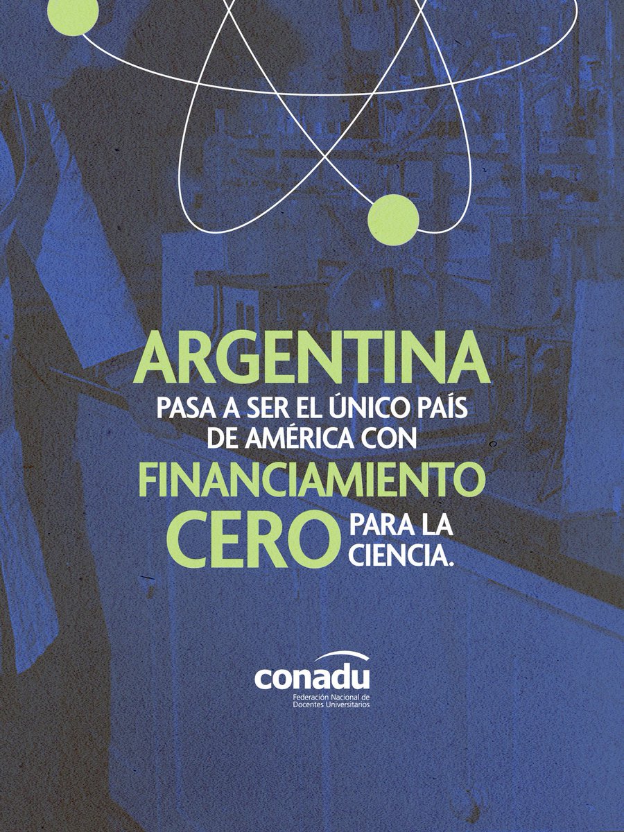 PrensaCONADU's tweet image. 🔵 ARGENTINA pasa a ser el único país de América con FINANCIAMIENTO CERO para la ciencia.