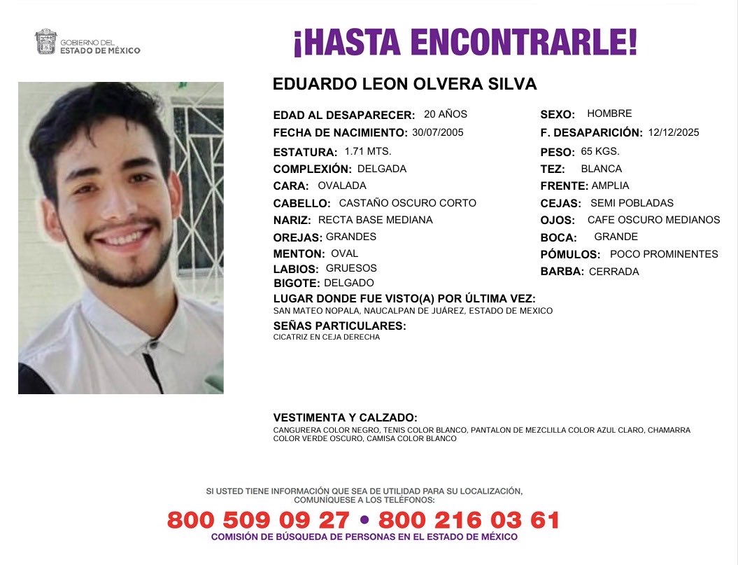 🆘 ⛑️ AYUDA A LOCALIZAR 🆘 ⛑️ 
a  Eduardo León Olvera Silva de 20 años

Desapareció el 12 de Diciembre 2025

Fue visto por última vez en el Estado de México en San Mateo Nopala, Naucalpan de Juárez #Edomex 

🙏Mil gracias por su ayuda🙏 RP para lograr mayor alcance