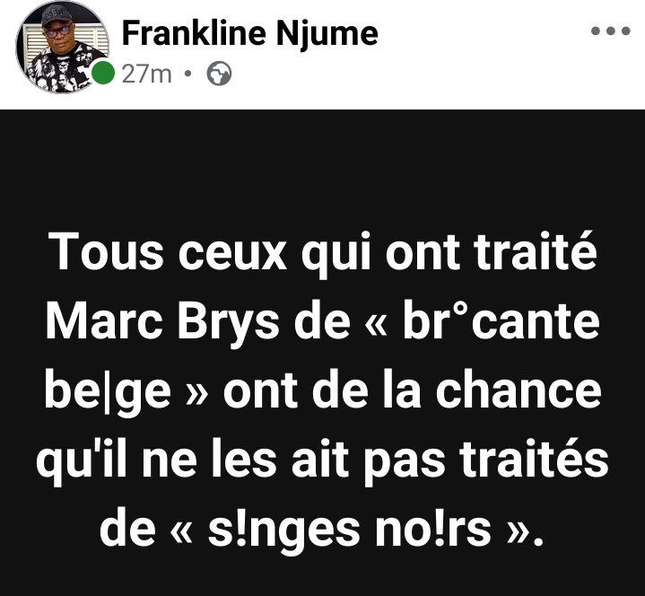 Tous ceux qui ont traité Marc Brys de « br°cante be|ge » ont de la chance qu'il ne les ait pas traités de « s!nges no!rs ».