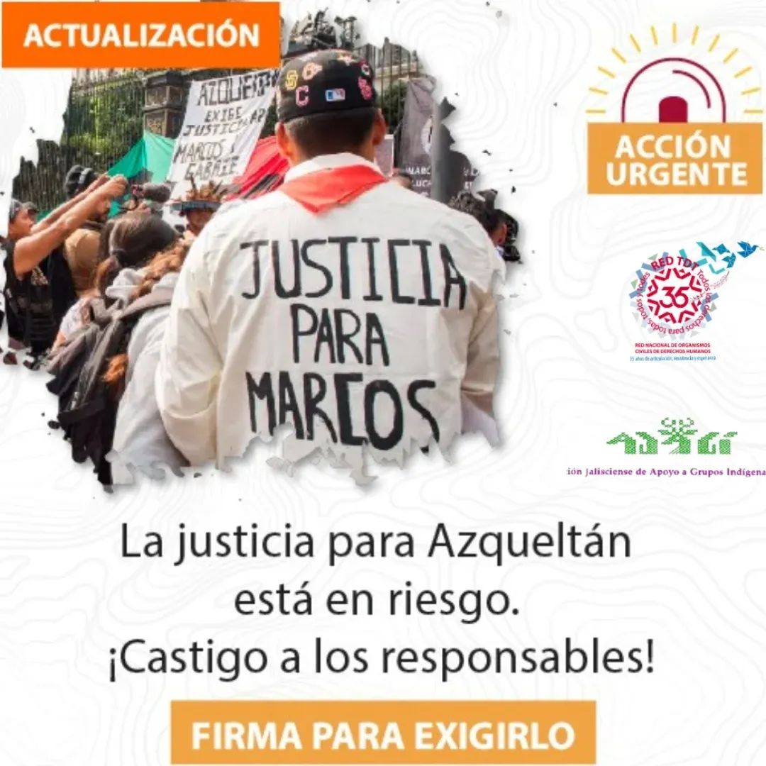 Acción Urgente por Azqueltán| Tras el asesinato de Marcos Aguilar Rojas,  Manuel N. fue señalado como responsable y presentado ante el Juez penal de Colotlán, Jalisco. Inician las cruciales 72 hrs para su vinculación
Firma y exige justicia ahora: 
redtdt.org.mx/archivos/22291