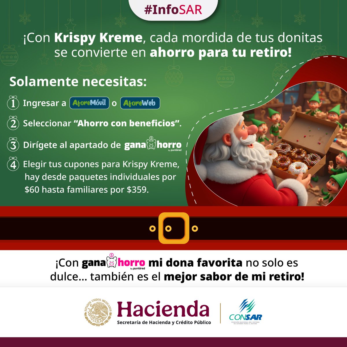CONSAR_mx's tweet image. 🎄 En este día especial, el detalle más dulce es ahorrar para tu futuro✨

😋 Con #GanAhorro y #KrispyKreme🍩saborea tu antojo mientras haces crecer tu retiro.

😉Disfruta hoy y asegura mañana en 📲#AforeMóvil o 💻 #AforeWeb.

#InfoSAR