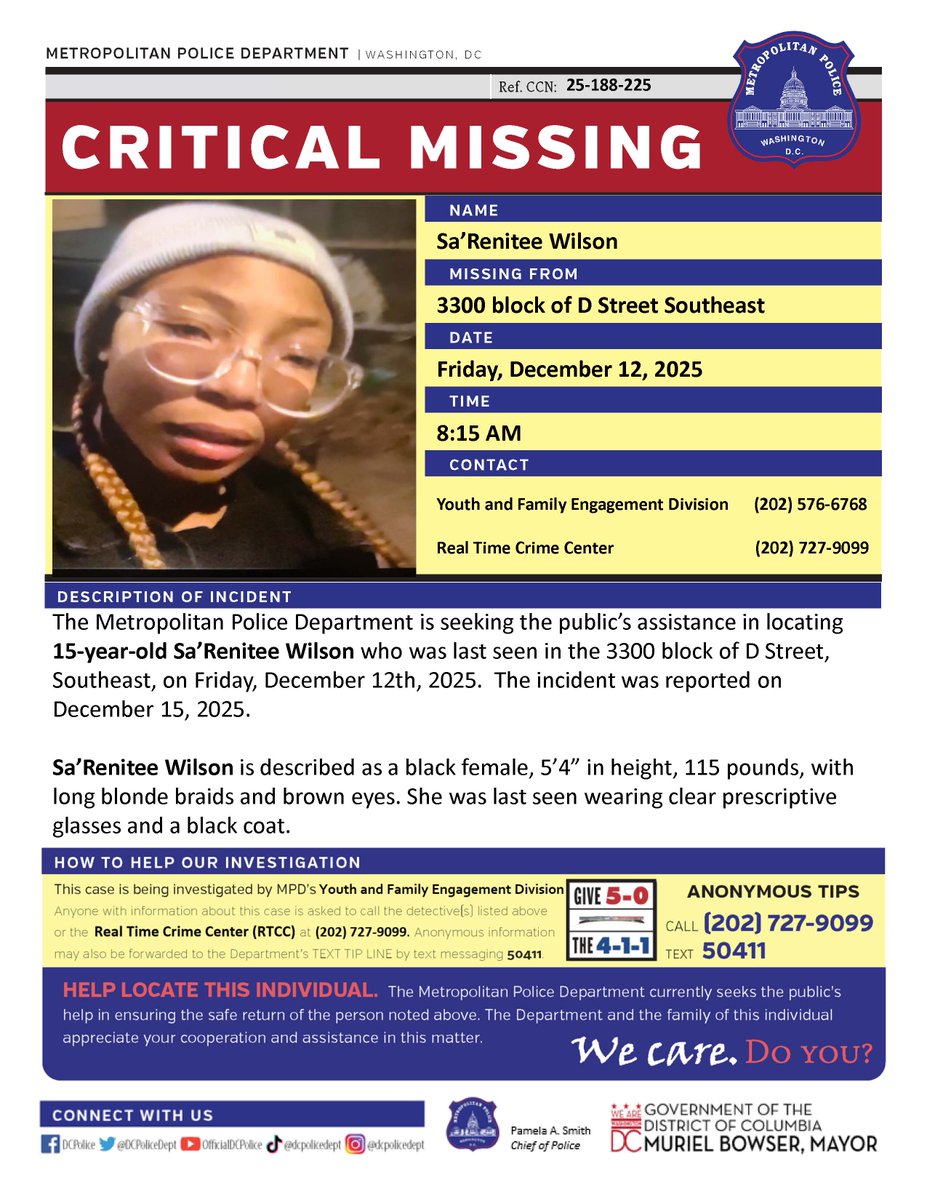 Critical #MissingPerson  15-year-old Sa’Renitee Wilson who was last seen in the 3300 block of D Street, Southeast, on Friday, December 12th, 2025.

This incident was reported on December 15th, 2025.    

Have info? Call 202-727-9099 or text 50411.
