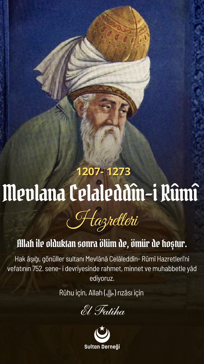 Döne döne ALLAH aşkıyla yanandır Mevlana.

Ne olursan gel diyendir Mevlana.

Türk ve İslam âleminin büyük mutasavvıfı ve mütefekkiri #Mevlâna Celâleddin-i Rumî’yi vuslatının 752. yıl dönümünde rahmetle yad ediyoruz.

#ŞebiArus
#MevlanaYılı
#Mevlana
