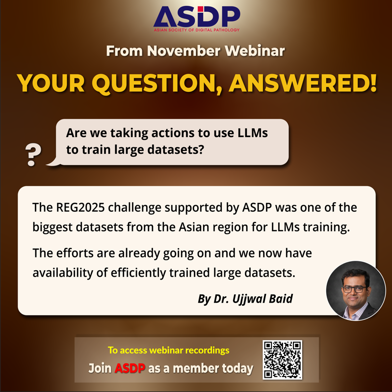 asdp_ai's tweet image. 💬 Your Questions, Answered!

Highlights from the ASDP Webinar Series (Nov 2025):

🔍 AI in diagnostics needs high explainability &amp;amp; validation — Dr. Kirti Chadha

🤖 ASDP’s REG2025 is enabling large-scale LLM training in Asia — Dr. Ujjwal Baid

#ASDP #DigitalPathology #AI