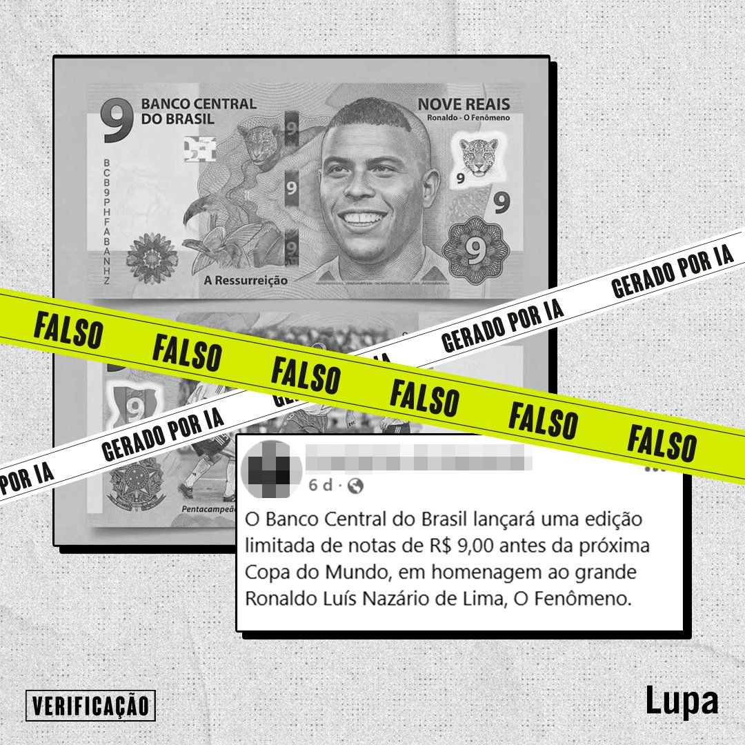 BC vai lançar nota de R$ 9 em homenagem a Ronaldo Fenômeno? ❌ FALSO Em nota  à Lupa, o Banco Central do Brasil afirmou que a alegação “não é  verdadeira”. Além disso,